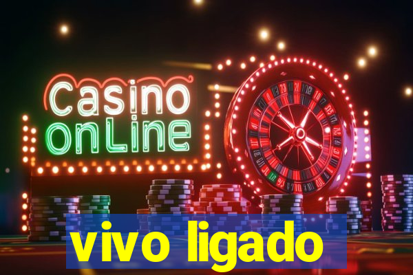 vivo ligado